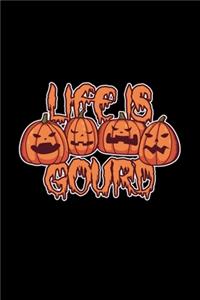 Life Is Gourd