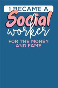 I Became A Social Worker For The Money And The Fame