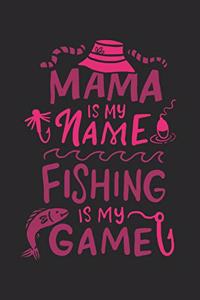 Mama Is My Name Fishing Is My Game