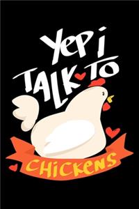 Yep I Talk To Chickens