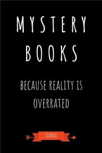 Mystery Books Because Reality Is Overrated Journal: Book Lover Gifts - A Small Lined Notebook (Card Alternative)