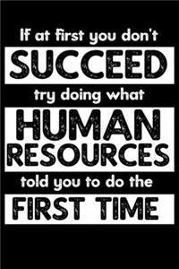 If At First You Don't Succeed, Try Doing What Human Resources Told You To Do The First Time