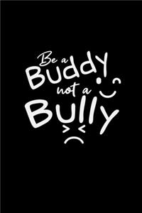 Be a buddy not a bully