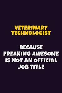 Veterinary Technologist, Because Freaking Awesome Is Not An Official Job Title