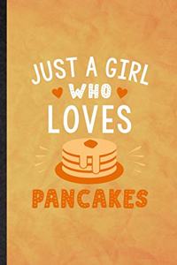 Just a Girl Who Loves Pancakes