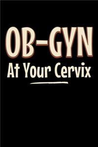 Ob-gyn at your cervix