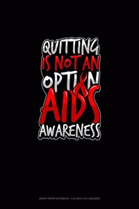 Quitting Is Not An Option AIDS Awareness