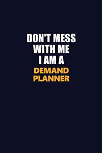 Don't Mess With Me I Am A Demand Planner