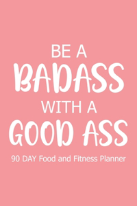 Be a Badass with a Good Ass 90 Day