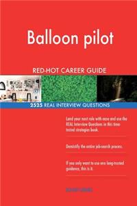 Balloon pilot RED-HOT Career Guide; 2525 REAL Interview Questions