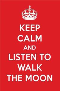 Keep Calm and Listen to Walk the Moon
