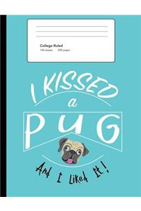 I Kissed a Pug and I Liked It