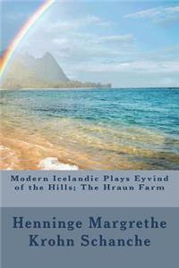 Modern Icelandic Plays Eyvind of the Hills; The Hraun Farm