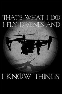 That's What I Do I Fly Drones and I Know Things