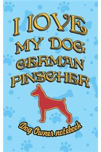 I Love My Dog German Pinscher - Dog Owner Notebook