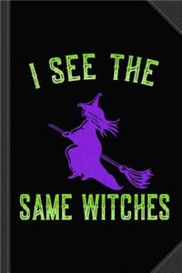 I See the Same Witches Journal Notebook