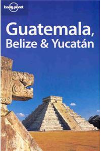 Guatemala, Belize and Yucatan