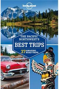 Lonely Planet Pacific Northwest's Best Trips