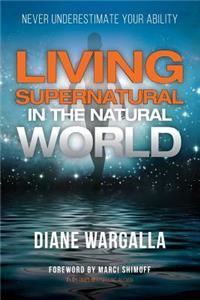 Living Supernatural in the Natural World