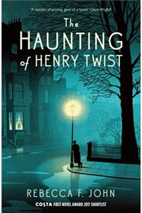 Haunting of Henry Twist: Shortlisted for the Costa First Novel Award 2017