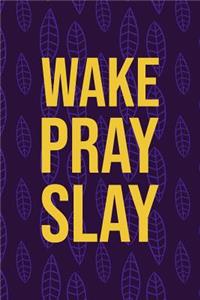 Wake Pray Slay
