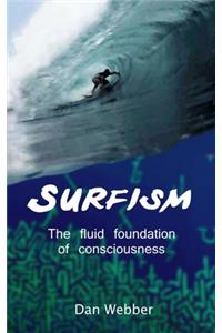 Surfism: The fluid foundation of consciousness