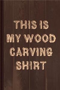 This Is My Wood Carving Journal Notebook
