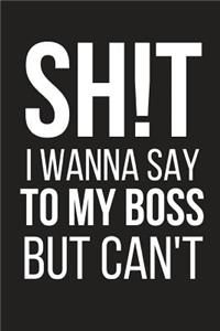 Sh!t I Wanna Say to My Boss But Can't