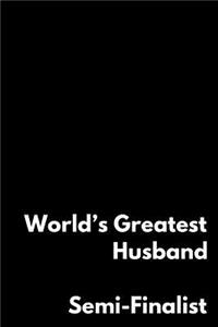 World's Greatest Husband Semi-Finalist: 110-Page Blank Lined Journal Husband Gag Gift Idea