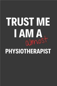 Trust Me I Am Almost A Physiotherapist