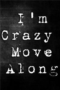 I'm Crazy Move Along