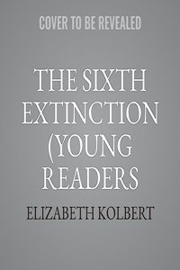 Sixth Extinction (Young Readers Adaptation)