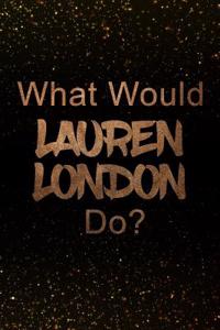 What Would Lauren London Do?