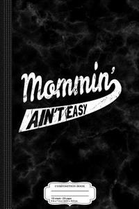 Womens Mommin' Ain't Easy Composition Notebook