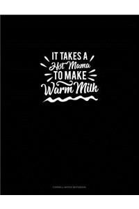 It Takes a Hot Mama to Make Warm Milk: Cornell Notes Notebook