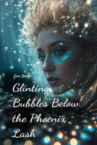 Glinting Bubbles Below the Phoenix Lash