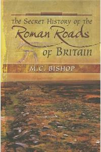 Secret History of the Roman Roads of Britain