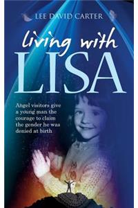 Living with Lisa: Angel Visitors Give a Young Man the Courage to Claim the Gender He Was Denied at Birth