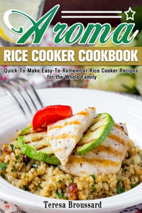 Aroma Rice Cooker Cookbook