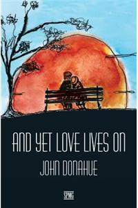 And Yet Love Lives on