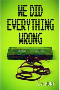 We Did Everything Wrong