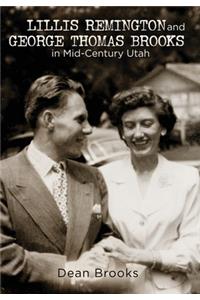 Lillis Remington and George Thomas Brooks in Mid-Century Utah