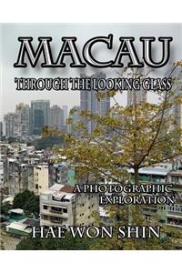 Macau Through the Looking Glass