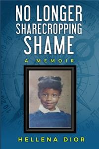 No Longer Sharecropping Shame