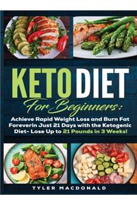 Keto Diet For Beginners Achieve Rapid Weight Loss and Burn Fat Forever in Just 21 Days with the Ketogenic Diet - Lose Up to 21 Pounds in 3 Weeks Tyler