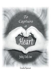 To Capture a Heart