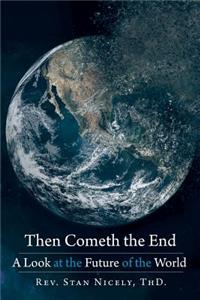 Then Cometh the End