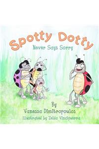 Spotty Dotty Never Says Sorry