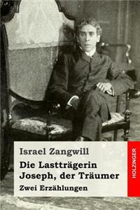 Die Lastträgerin / Joseph, der Träumer