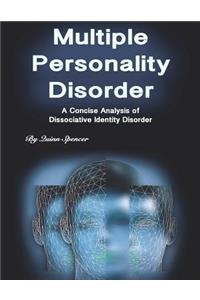 Multiple Personality Disorder: A Concise Analysis of Dissociative Identity Disorder